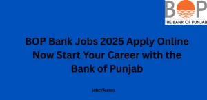BOP Bank Jobs 2025 Apply Online Now Start Your Career with the Bank of Punjab
